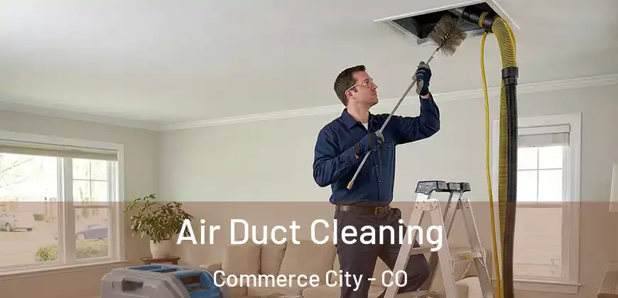  Air Duct Cleaning Commerce City - CO