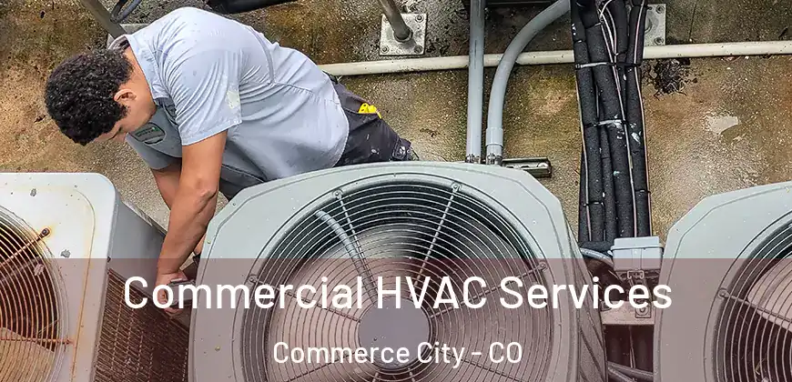  Commercial HVAC Services Commerce City - CO