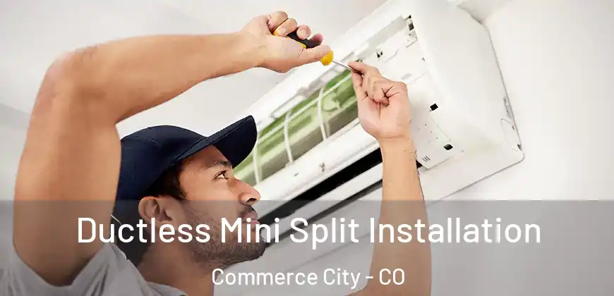Ductless Mini Split Installation Commerce City - CO