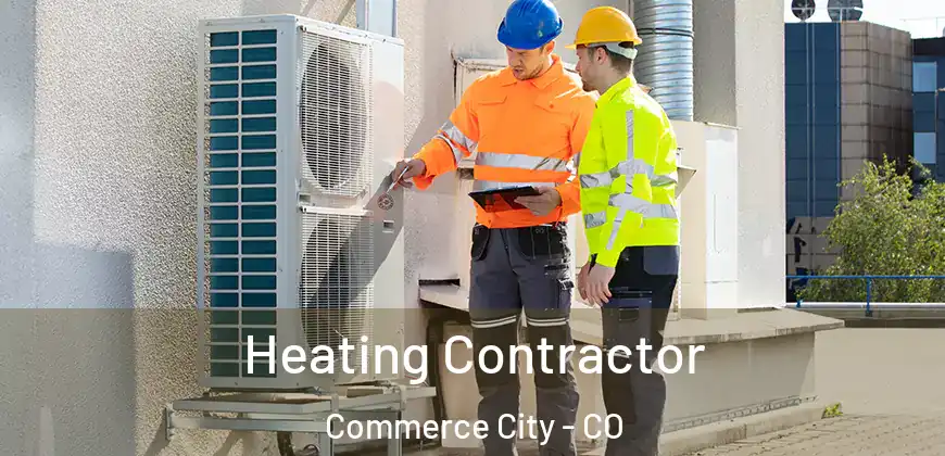 Heating Contractor Commerce City - CO