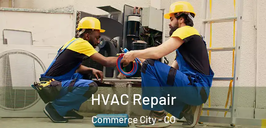 HVAC Repair Commerce City - CO